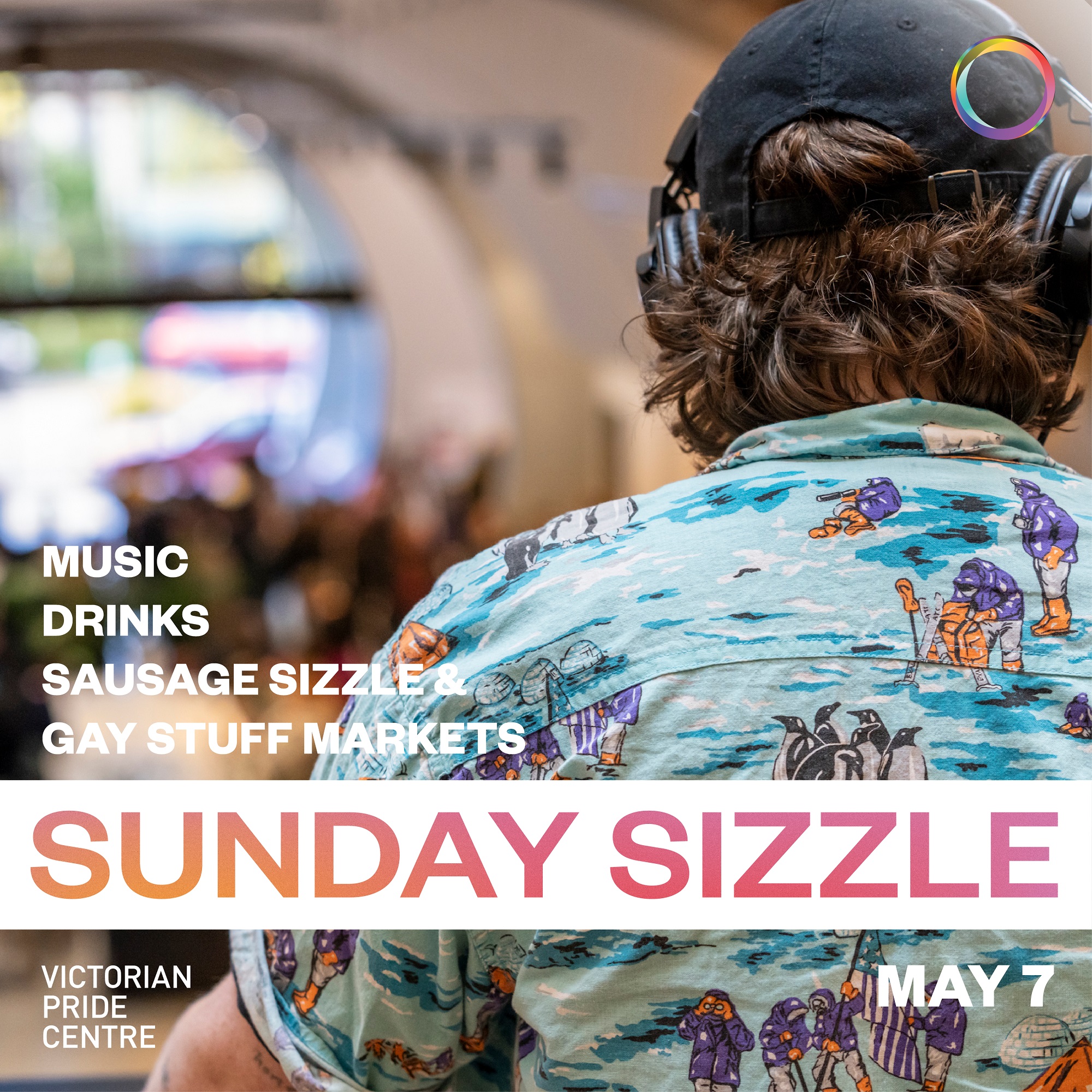 Music, drinks, sausage sizzle, Gay Stuff Markets. Sunday Sizzle, May 7.