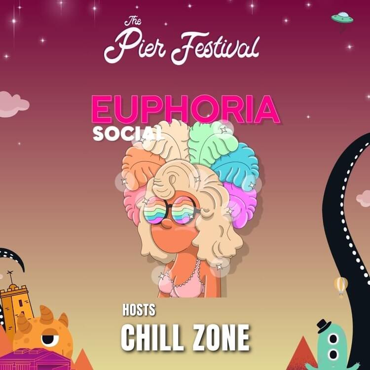 Euphoria Social with the Pier Festival poster introducing the host 'Chill Zone'