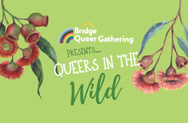 Bridge Queer Gathering poster for Queers in the Wild. Drawings of botanicals.