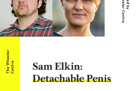 Sam Elkin: Detachable Penis presented by the Wheeler Centre poster with date and location
