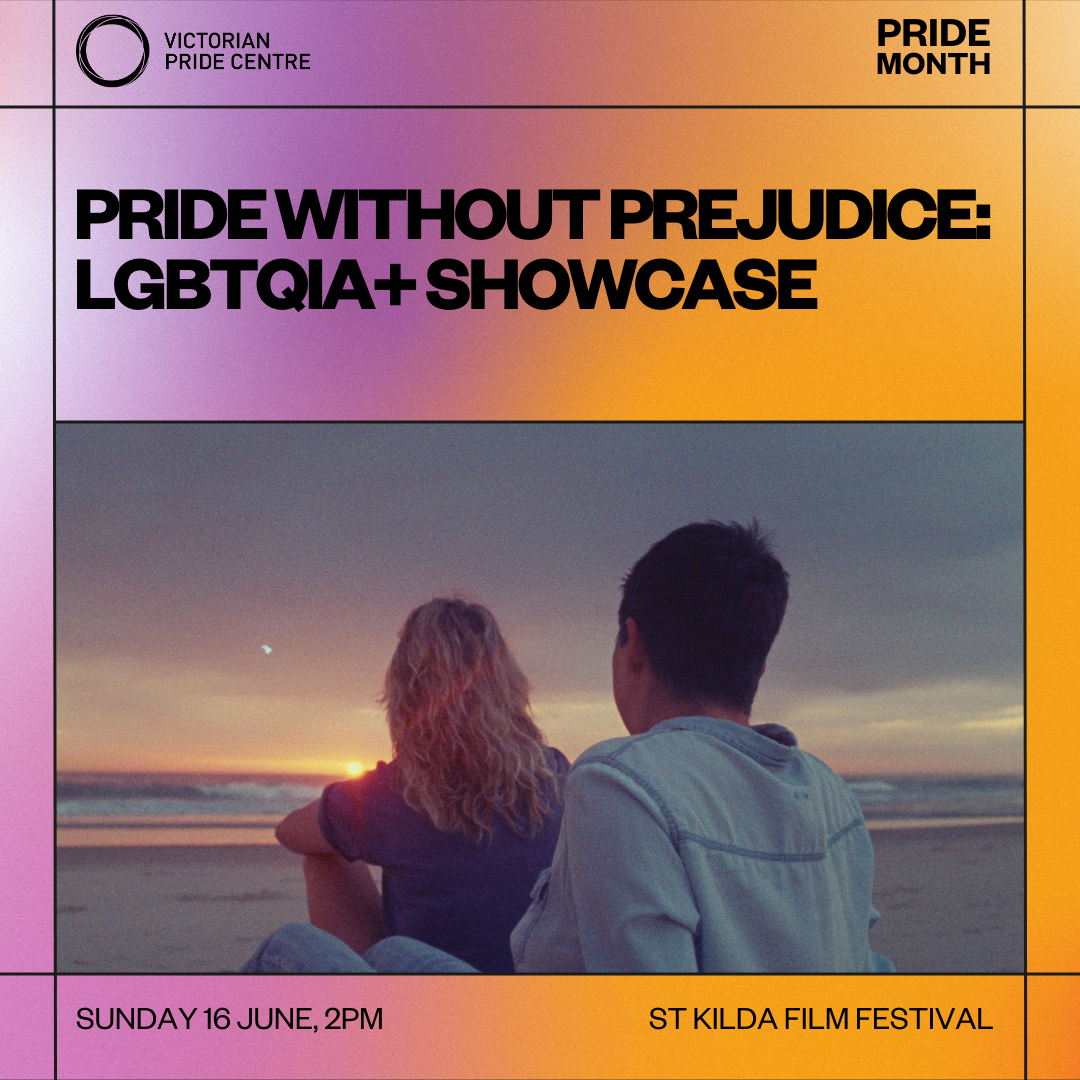Pride Without Predjudice: LGBTQIA+ Showcast as part of St Kilda Film Festival poster with date, time and location