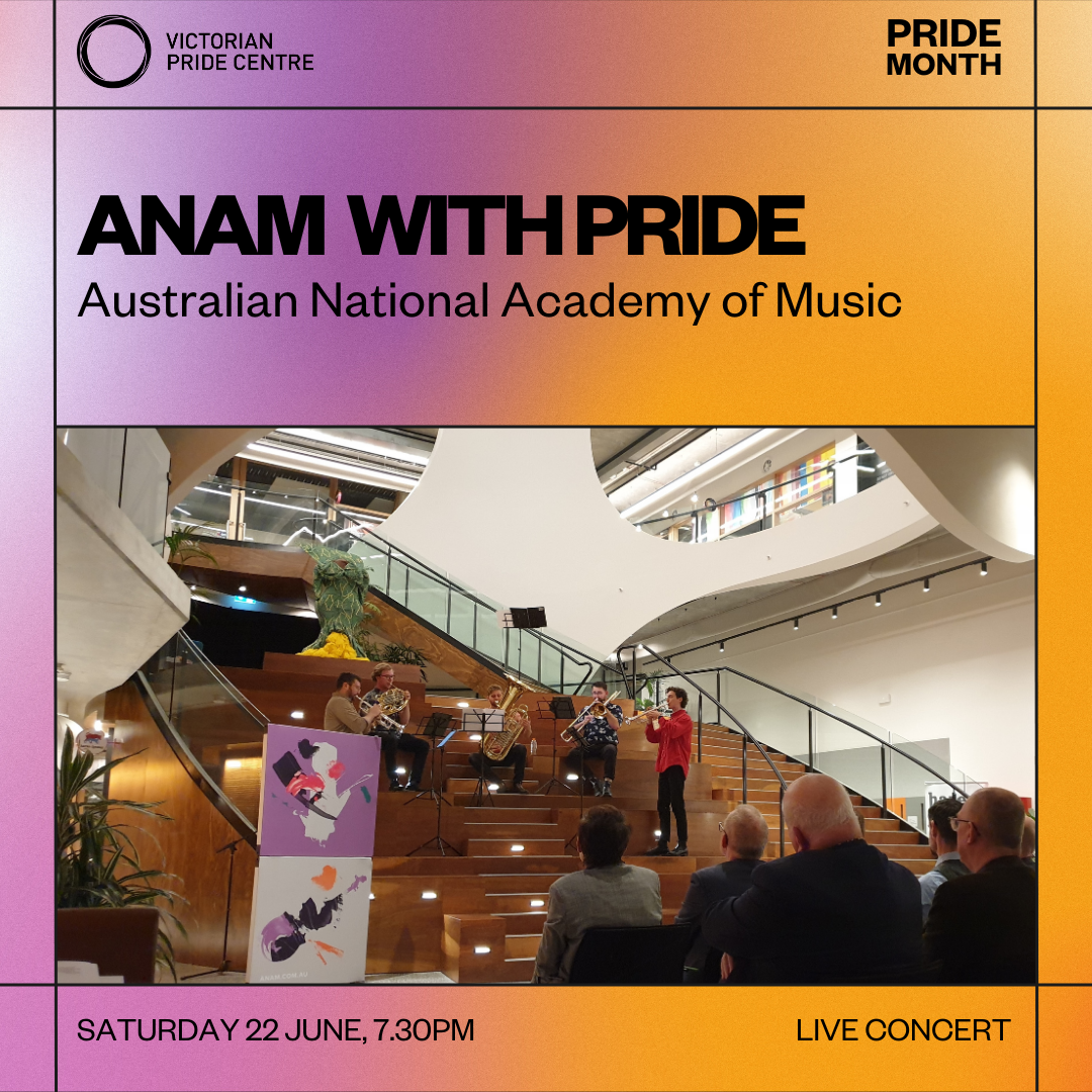 ANAM with Pride (Australian National of Music) at the Victorian Pride Centre Concert poster with the date and time