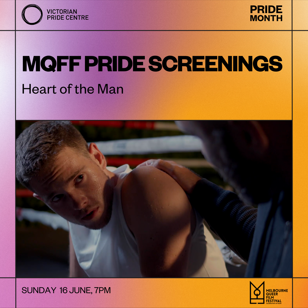 Victorian Pride Centre, Pride Month Poster of 'MQFF Pride Screenings - Heart of Man' with event details below.