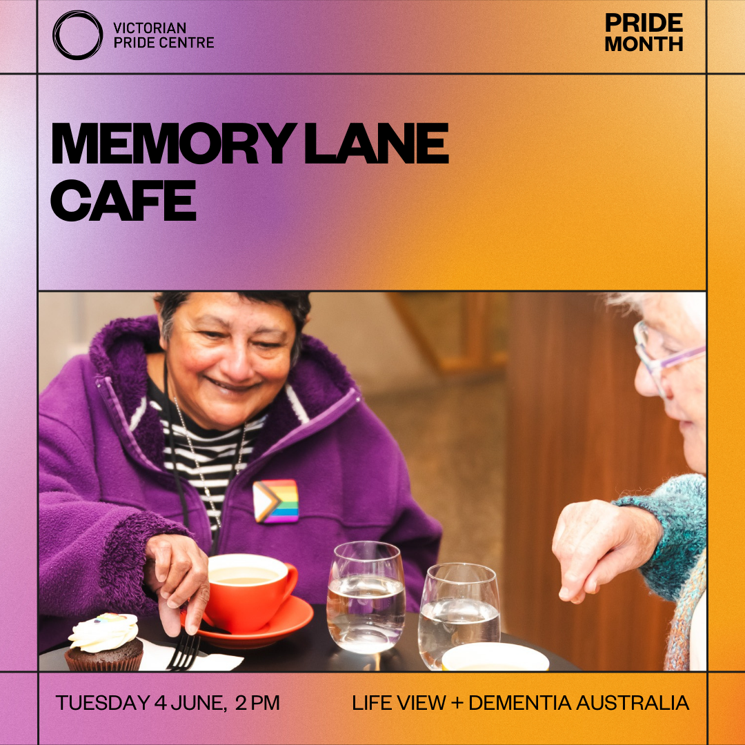 Victorian Pride Centre Pride Month 'Memory Lane Cafe' poster with date, time and organisation below. Two people having tea together.