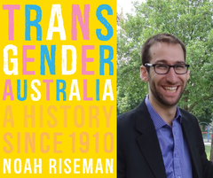 “Transgender Australia: A History Since 1910” by Noah Riseman poster, featuring a headshot next to the text.