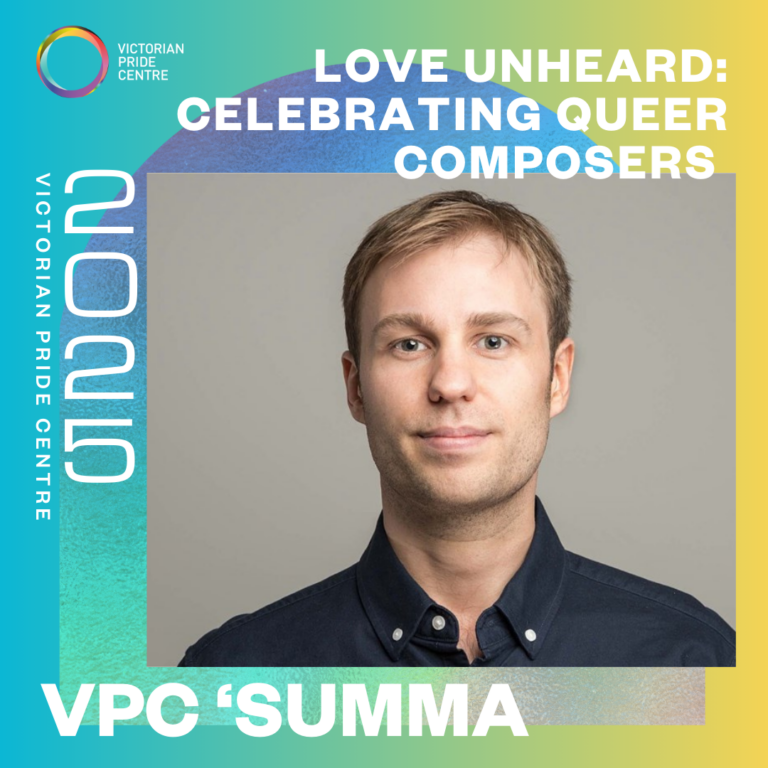 VPC "SUMMA" Poster: "Love Unheard: Celebrating Queer Composers" with a headshot of a person within the event overlayed onto the VPC Branding background